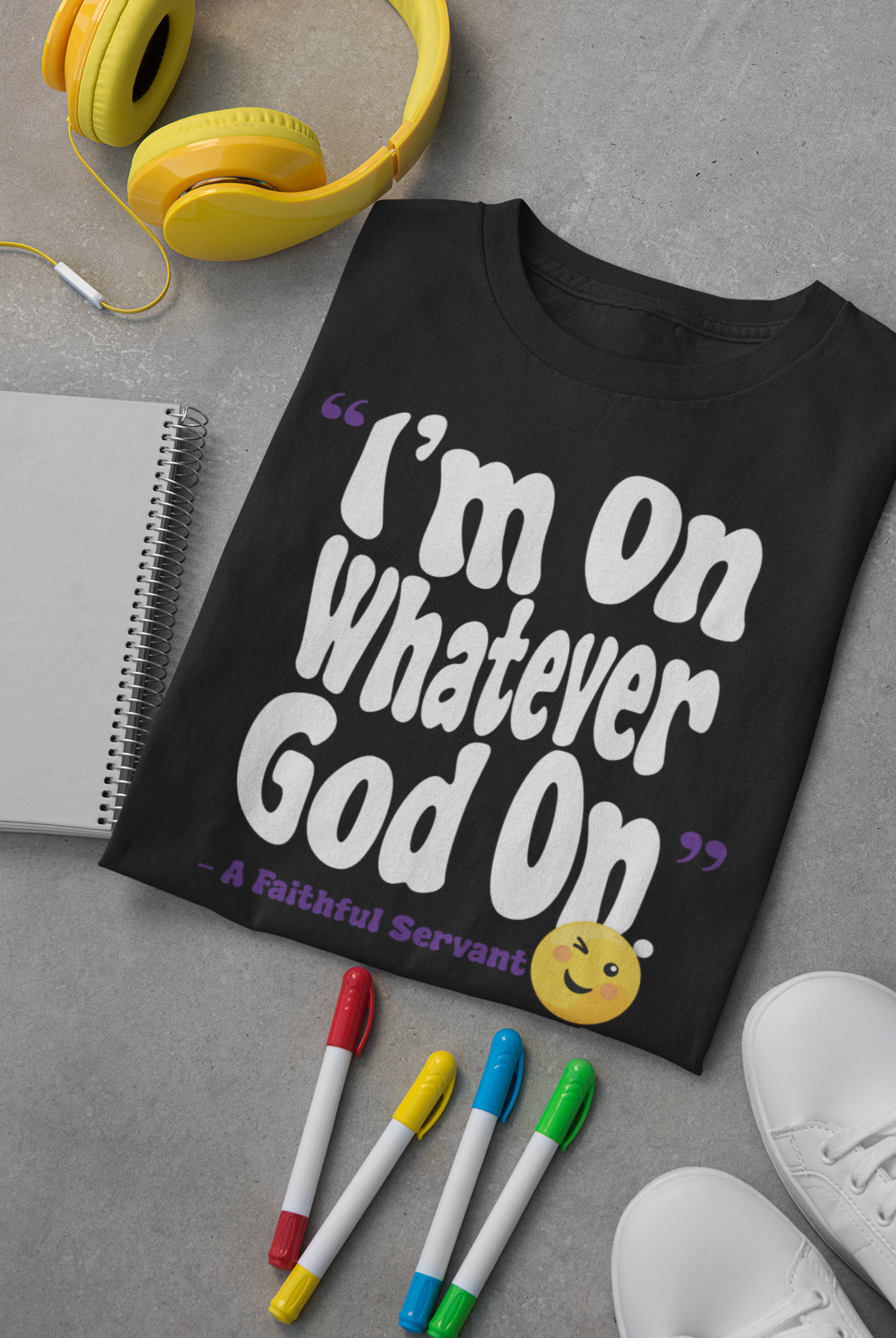 "I'm On Whatever God On" Tee